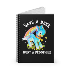 Save A Deer Hunt A Pedophile Spiral Notebook - Ruled Line (ONLINE ORDER ONLY)