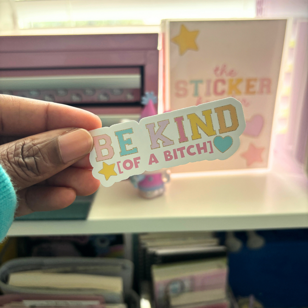 Be Kind (of a B!TCH) | Sticker Die Cut (ONLINE ORDER ONLY)