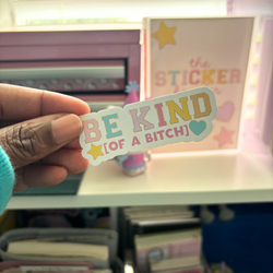 Be Kind (of a B!TCH) | Sticker Die Cut (ONLINE ORDER ONLY)