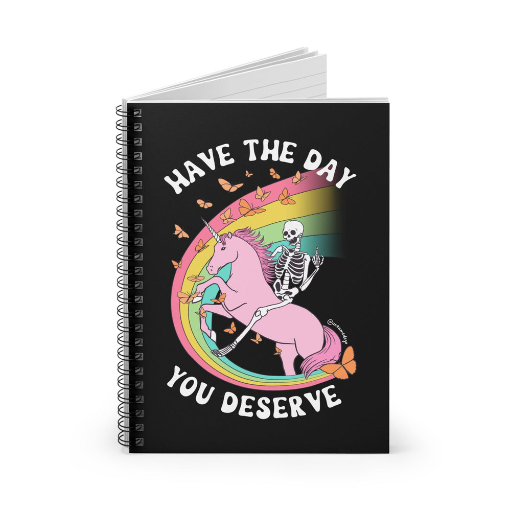 Have The Day You Deserve Spiral Notebook - Ruled Line (ONLINE ORDER ONLY)