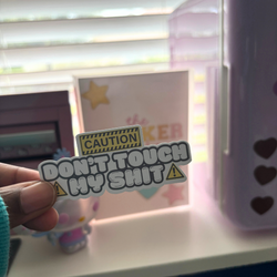Don't Touch My Sh!t| Sticker Die Cut (ONLINE ORDER ONLY)