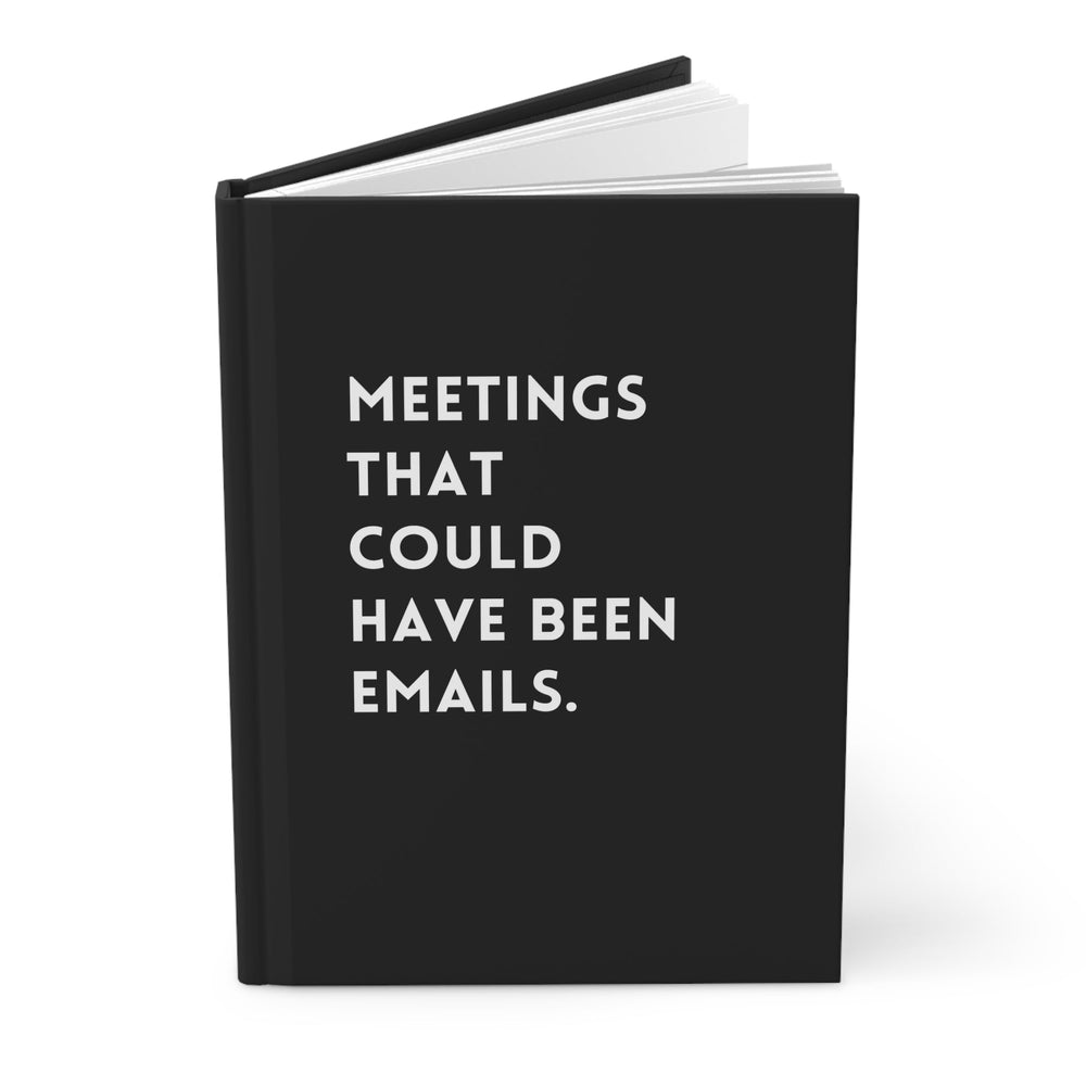 Meetings That Could Have Been Emails Hardcover Journal (ONLINE ORDER ONLY)