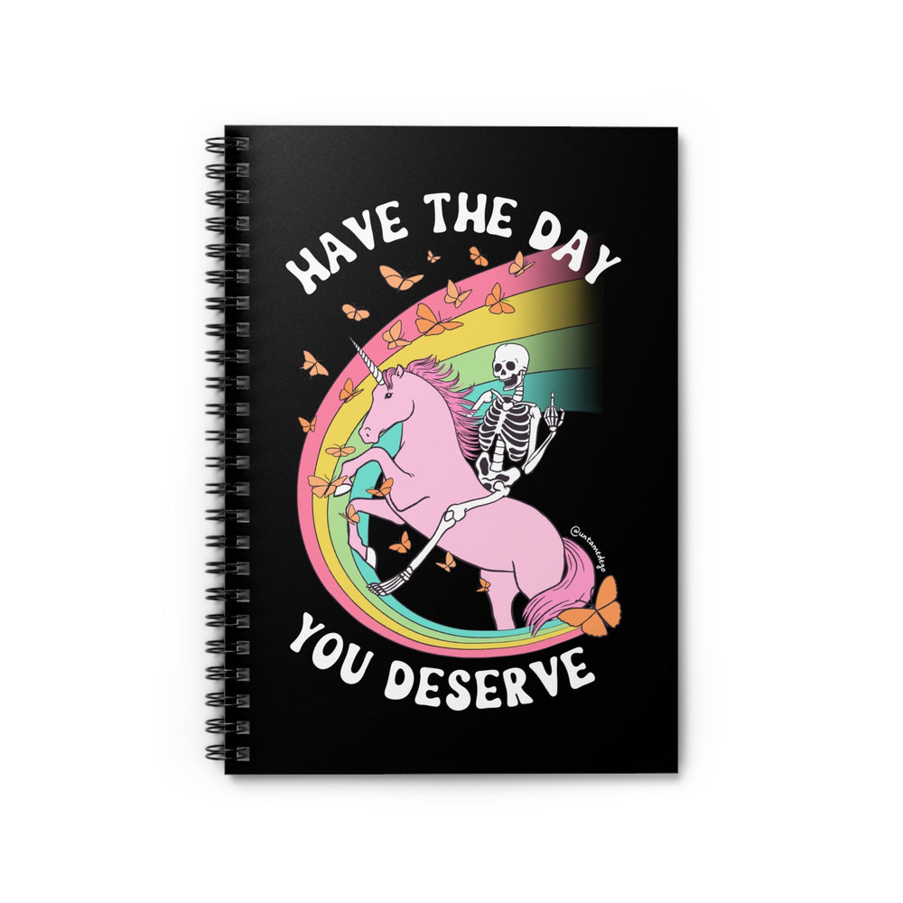 Have The Day You Deserve Spiral Notebook - Ruled Line (ONLINE ORDER ONLY)