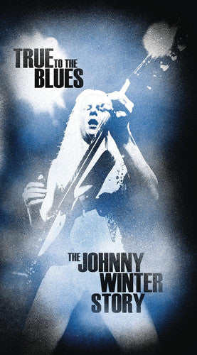 True To the Blues: The Johnny Winter Story [Box Set]
