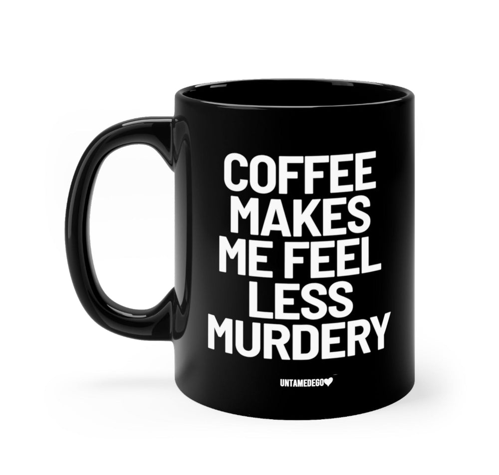 Coffee Makes Me Feel Less Murdery Mug (ONLINE ORDER ONLY)