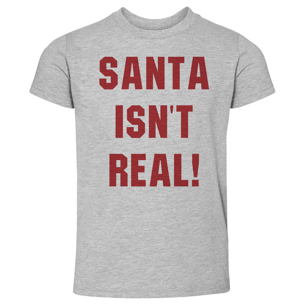 Christmas Santa Isn't Real (ONLINE ORDER ONLY)
