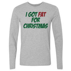 Christmas I Got Fat For Christmas (ONLINE ORDER ONLY)