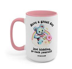 Have A Great Day Just Kidding Mug (Online Order Only)