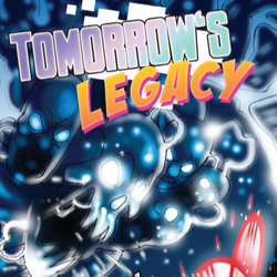 Tomorrow's Legacy: A Tiny Supers Adventure (Online Order Only)