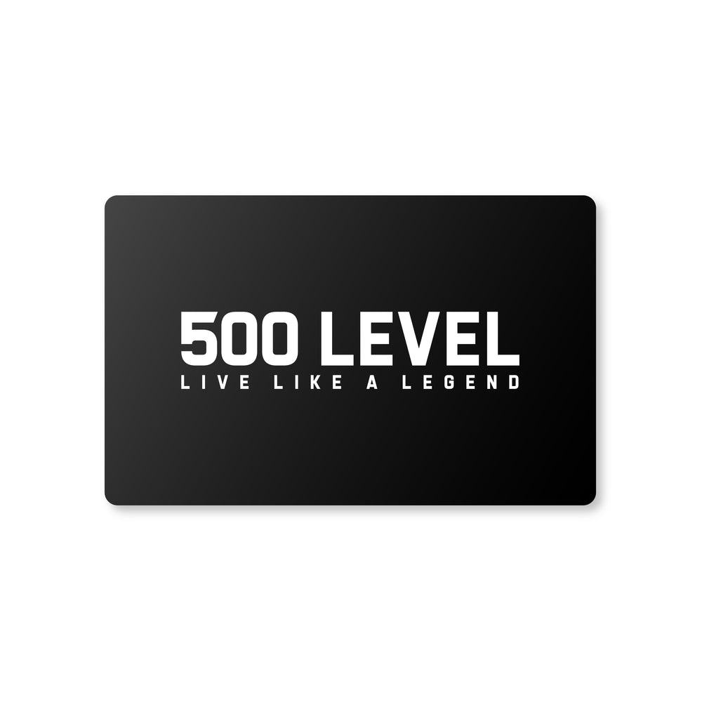 500 LEVEL Digital Gift Card (ONLINE ORDER ONLY)