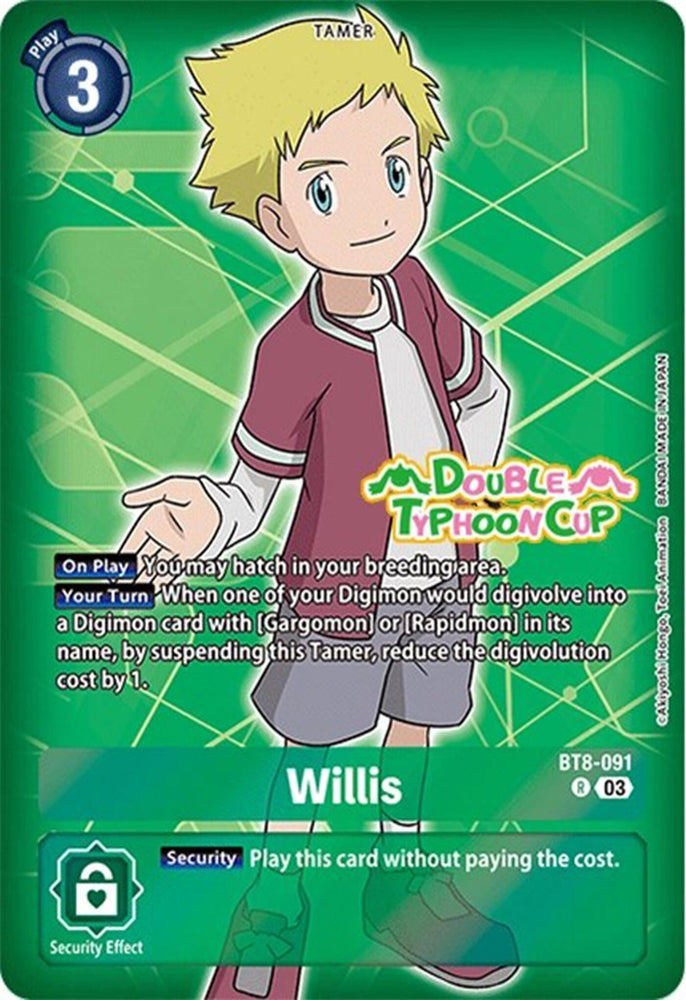Willis [BT8-091] (Reprint) [Starter Deck: Double Typhoon Advanced Deck Set Pre-Release Cards] (ONLINE ORDER ONLY)