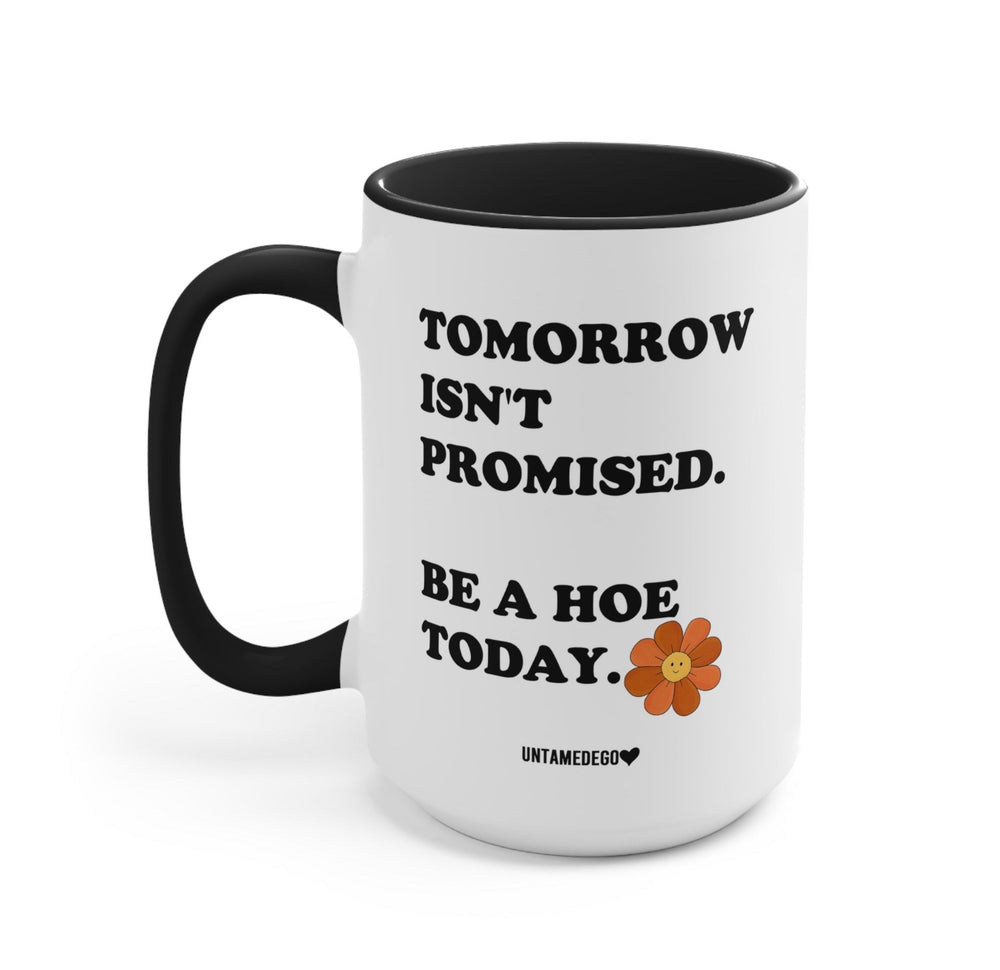 Tomorrow Isn't Promised  Mugs (Online Order Only)