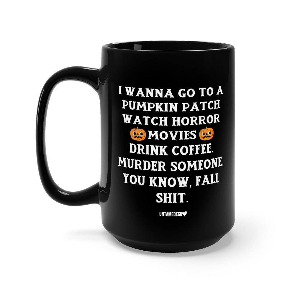 I Wanna Go To A Pumpkin Patch Halloween Mug (Online Order Only)
