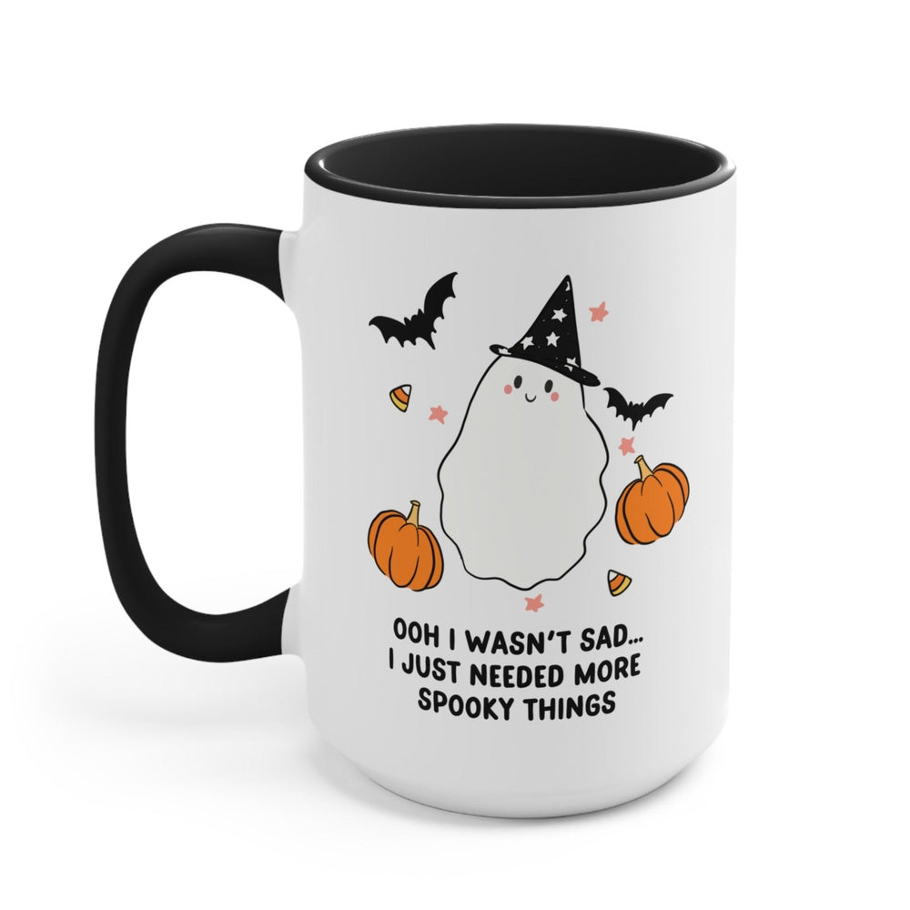 I Wasn't Sad I Just Needed More Spooky Things Mug (ONLINE ORDER ONLY)