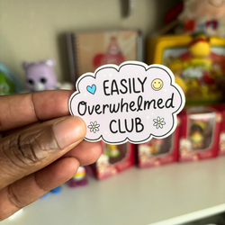 Easily Overwhelmed Club |Sticker Die Cut (ONLINE ORDER ONLY)