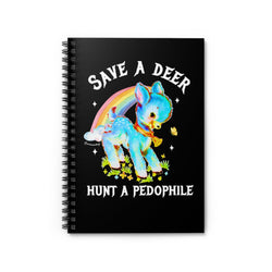 Save A Deer Hunt A Pedophile Spiral Notebook - Ruled Line (ONLINE ORDER ONLY)