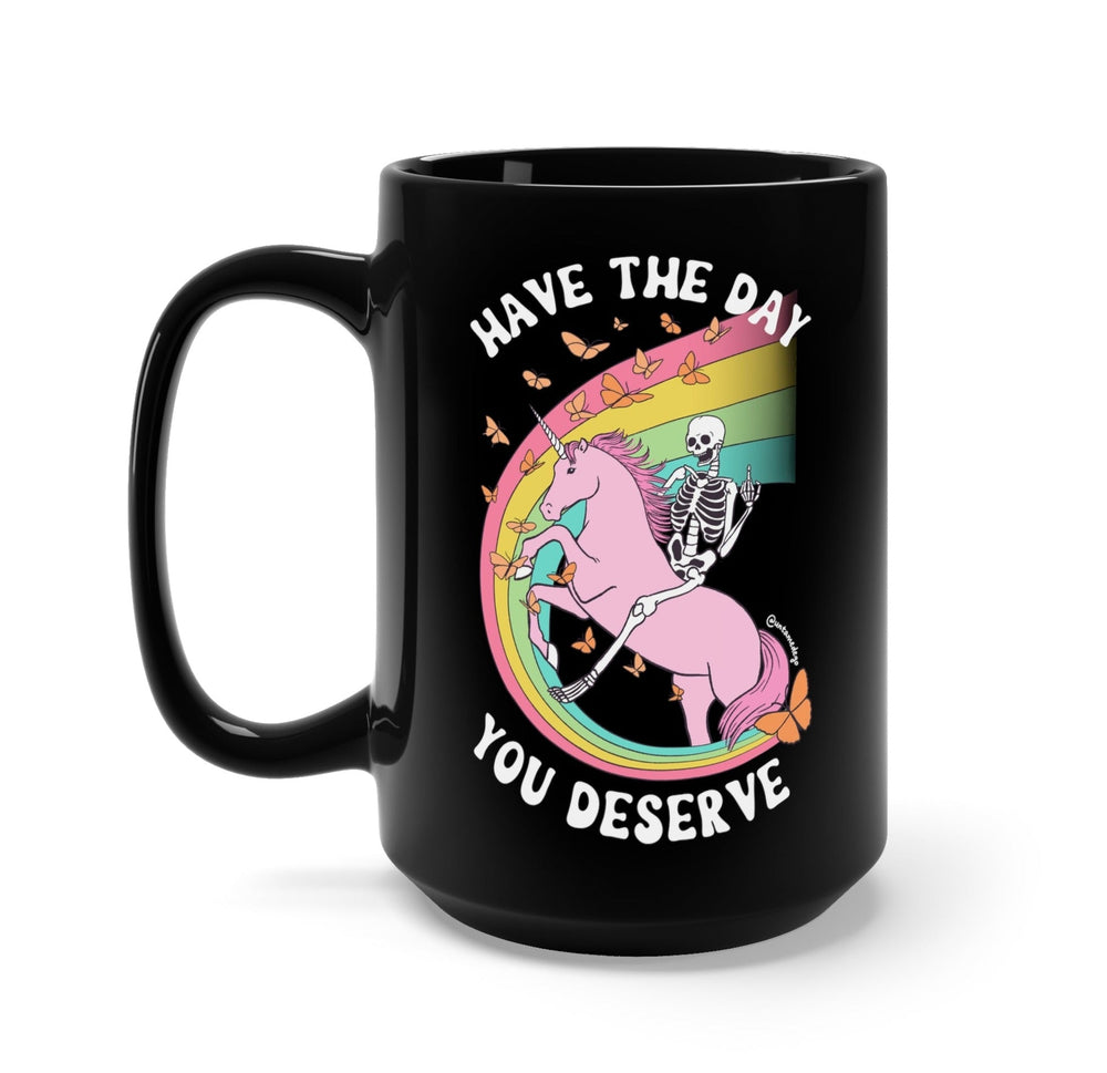 Have The Day You Deserve Black Mug (Online Order Only)