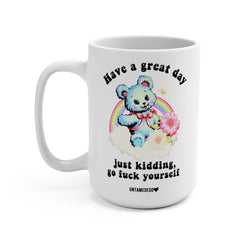 Have A Great Day Just Kidding Mug (Online Order Only)