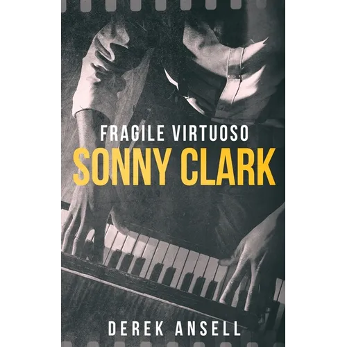 Sonny Clark - Fragile Virtuoso - Paperback (ONLINE ORDER ONLY)