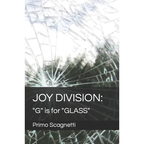 Joy Division: "G" is for "GLASS" - Paperback (ONLINE ORDER ONLY)