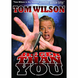 Tom Wilson: Bigger Than You (DVD) (ONLINE ORDER ONLY)