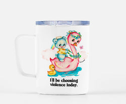 I'll Be Choosing Violence Today Mug (Online Order Only)