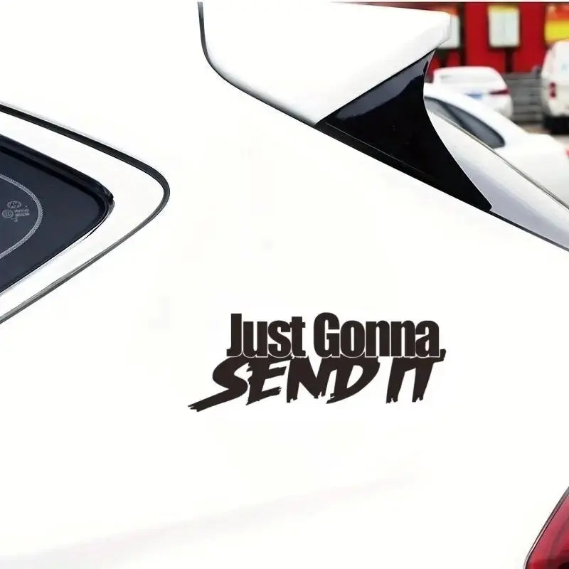JUST GONNA SEND IT Car Sticker, For Motorcycle Computer Wall Decoration Sticker (ONLINE ORDER ONLY)