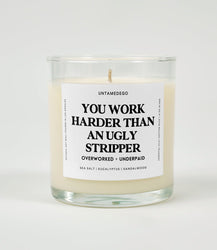 You Work Harder Than An Ugly Stripper Glass Candle (Online Order Only)