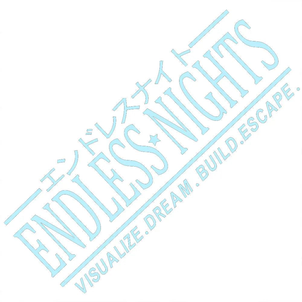 Endless Nights Car Sticker JDM Drift Stance Anime Motivation Dream Build Escape After The File Glass Decoration Vinyl Decals (ONLINE ORDER ONLY)