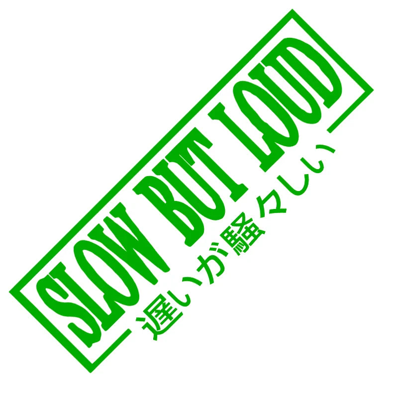 Slow But Loud Car Sticker JDM The Movement Style Front Glass Decoration Stickers For Your Vehicle Vinyl Decal (ONLINE ORDER ONLY)