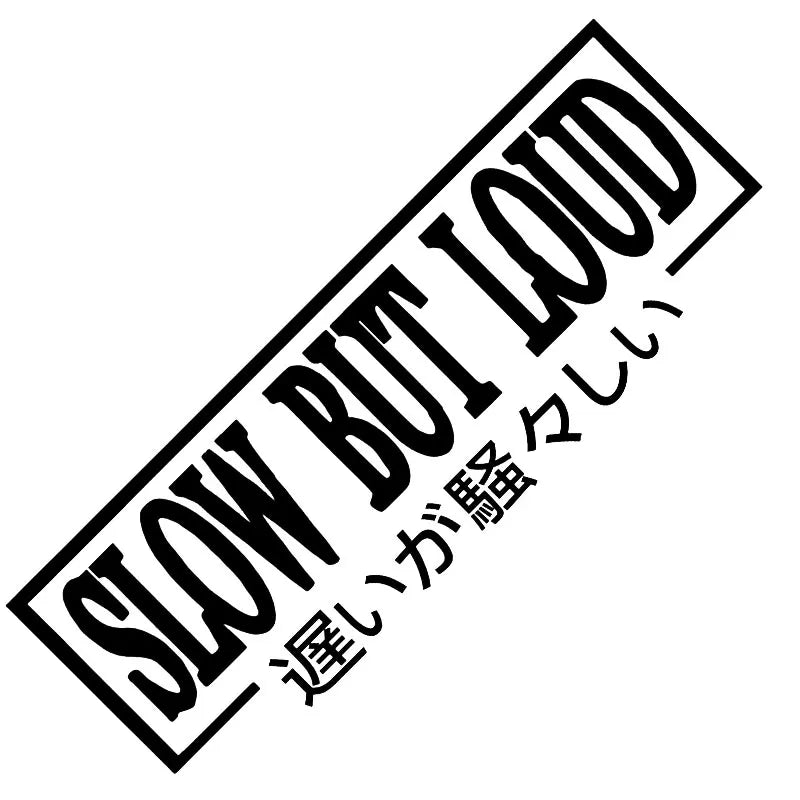 Slow But Loud Car Sticker JDM The Movement Style Front Glass Decoration Stickers For Your Vehicle Vinyl Decal (ONLINE ORDER ONLY)