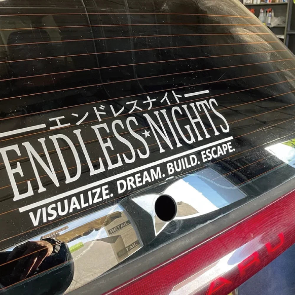 Endless Nights Car Sticker JDM Drift Stance Anime Motivation Dream Build Escape After The File Glass Decoration Vinyl Decals (ONLINE ORDER ONLY)