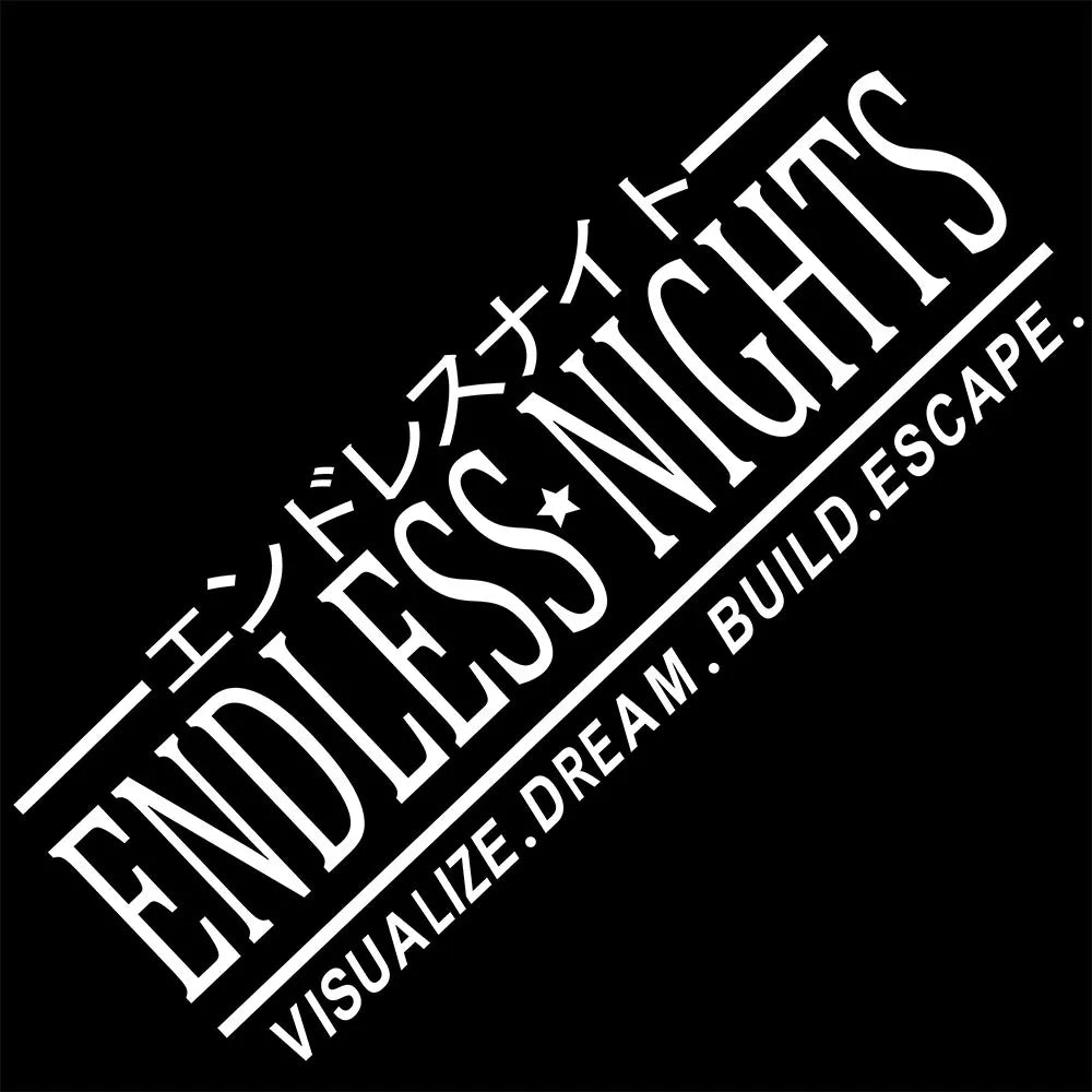 Endless Nights Car Sticker JDM Drift Stance Anime Motivation Dream Build Escape After The File Glass Decoration Vinyl Decals (ONLINE ORDER ONLY)