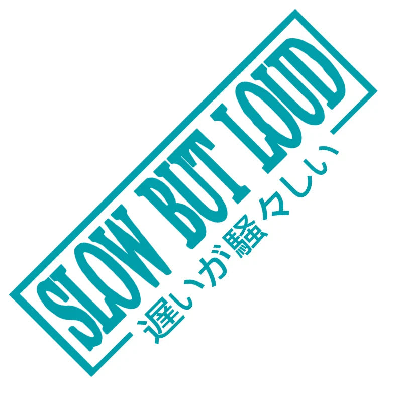 Slow But Loud Car Sticker JDM The Movement Style Front Glass Decoration Stickers For Your Vehicle Vinyl Decal (ONLINE ORDER ONLY)