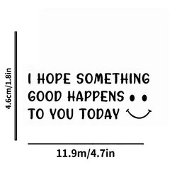 Cute Car Decal With Happy Face, I Hope Something Good Happens To You Today Stickers For Laptop Car Truck Van Motorcycle Vehicle (ONLINE ORDER ONLY)