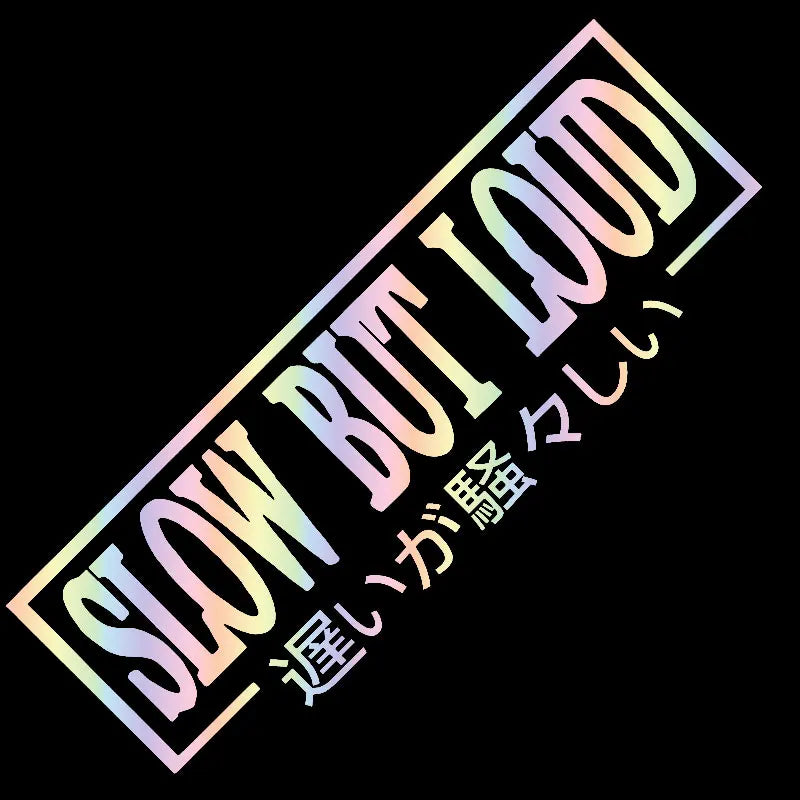 Slow But Loud Car Sticker JDM The Movement Style Front Glass Decoration Stickers For Your Vehicle Vinyl Decal (ONLINE ORDER ONLY)