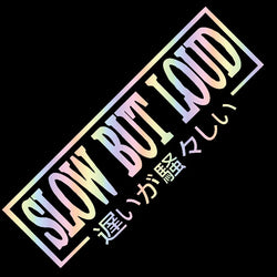 Slow But Loud Car Sticker JDM The Movement Style Front Glass Decoration Stickers For Your Vehicle Vinyl Decal (ONLINE ORDER ONLY)