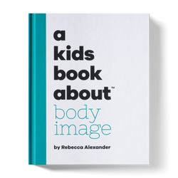 A Kids Book About Body Image (ONLINE ORDER ONLY)