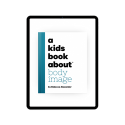 A Kids Book About Body Image (ONLINE ORDER ONLY)