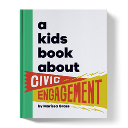 A Kids Book About Civic Engagement (ONLINE ORDER ONLY)