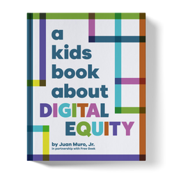 A Kids Book About Digital Equity (ONLINE ORDER ONLY)