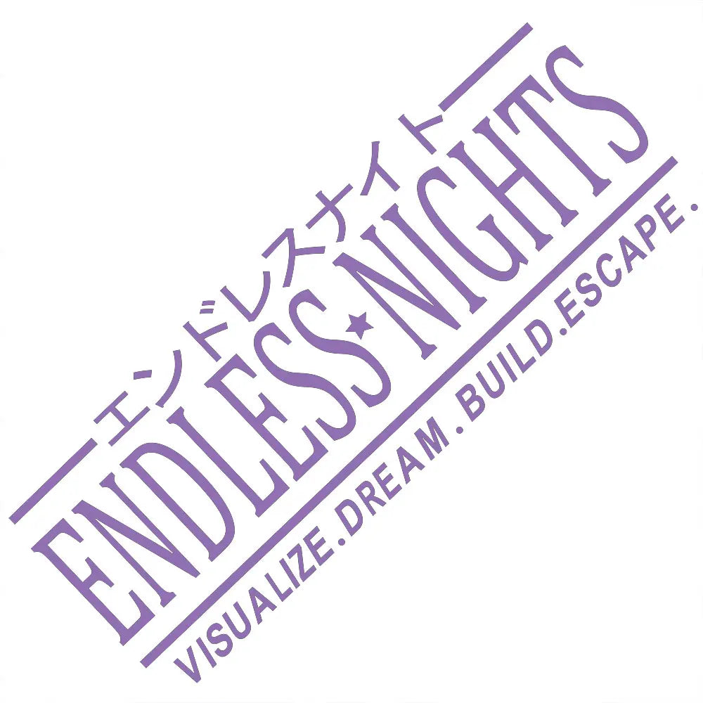Endless Nights Car Sticker JDM Drift Stance Anime Motivation Dream Build Escape After The File Glass Decoration Vinyl Decals (ONLINE ORDER ONLY)