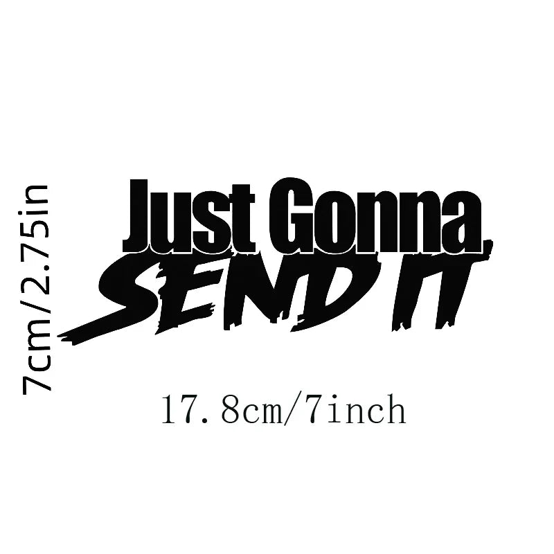 JUST GONNA SEND IT Car Sticker, For Motorcycle Computer Wall Decoration Sticker (ONLINE ORDER ONLY)