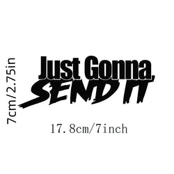 JUST GONNA SEND IT Car Sticker, For Motorcycle Computer Wall Decoration Sticker (ONLINE ORDER ONLY)