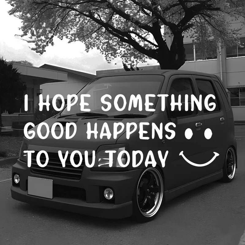 Cute Car Decal With Happy Face, I Hope Something Good Happens To You Today Stickers For Laptop Car Truck Van Motorcycle Vehicle (ONLINE ORDER ONLY)