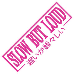 Slow But Loud Car Sticker JDM The Movement Style Front Glass Decoration Stickers For Your Vehicle Vinyl Decal (ONLINE ORDER ONLY)