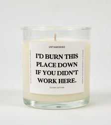 I'd Burn This Place Down If You Didn't Work Here Glass Candle (Online Order Only)