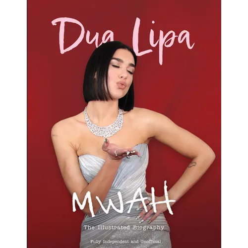 Mwah - Dua Lipa: The Illustrated Biography - Hardcover (ONLINE ORDER ONLY)