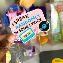 I Speak Randomly in Song Lyrics| Sticker Die Cut (ONLINE ORDER ONLY)