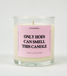 Only Hoes Can Smell This Candle Glass Candle (Online Order Only)